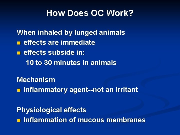 How Does OC Work? When inhaled by lunged animals n effects are immediate n