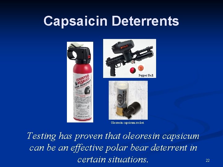 Capsaicin Deterrents Pepper Ball Oleoresin capsicum rocket Testing has proven that oleoresin capsicum can