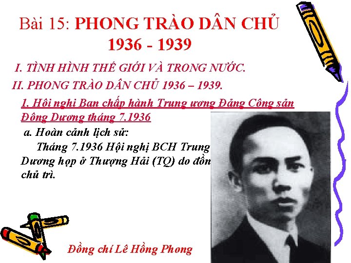 Bài 15: PHONG TRÀO D N CHỦ 1936 - 1939 I. TÌNH HÌNH THẾ