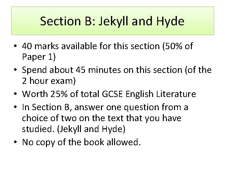 Section B: Jekyll and Hyde • 40 marks available for this section (50% of