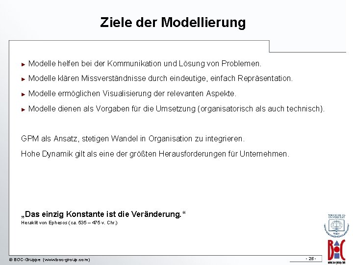 Ziele der Modellierung ► Modelle helfen bei der Kommunikation und Lösung von Problemen. ►