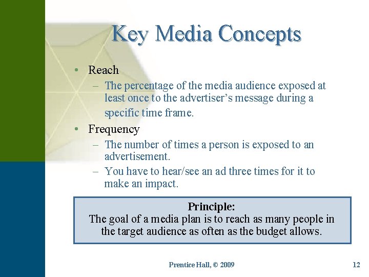 Key Media Concepts • Reach – The percentage of the media audience exposed at