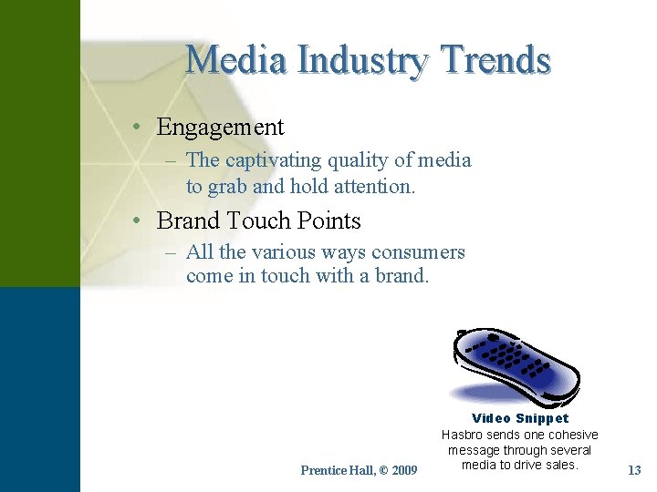 Media Industry Trends • Engagement – The captivating quality of media to grab and