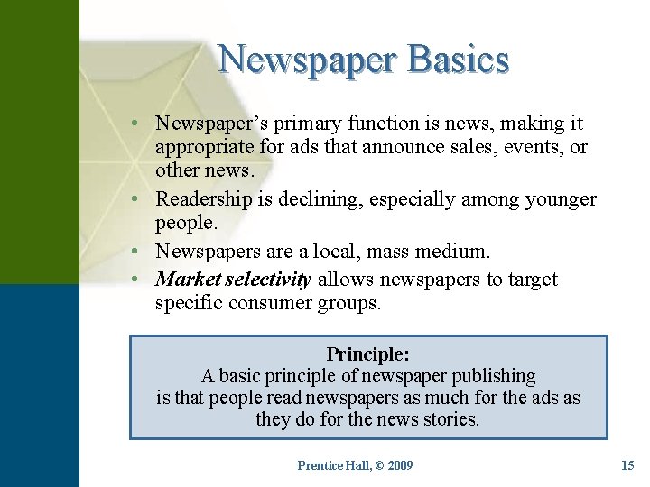 Newspaper Basics • Newspaper’s primary function is news, making it appropriate for ads that