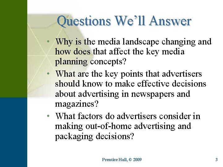 Questions We’ll Answer • Why is the media landscape changing and how does that