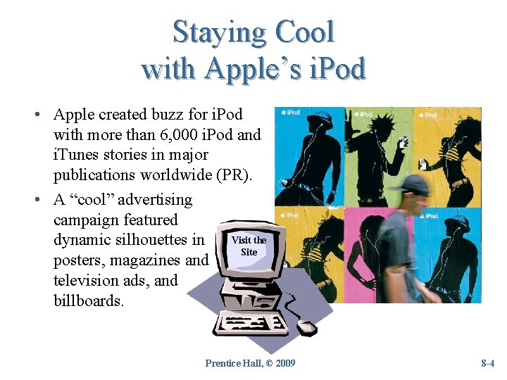 Staying Cool with Apple’s i. Pod • Apple created buzz for i. Pod with