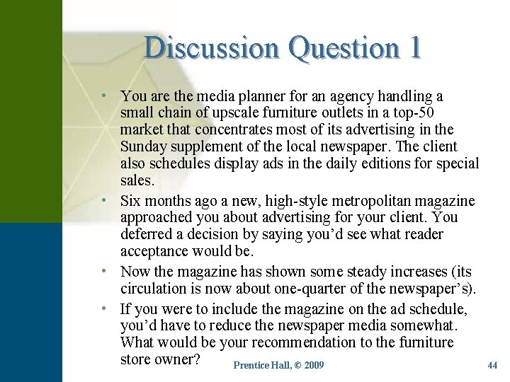 Discussion Question 1 • You are the media planner for an agency handling a