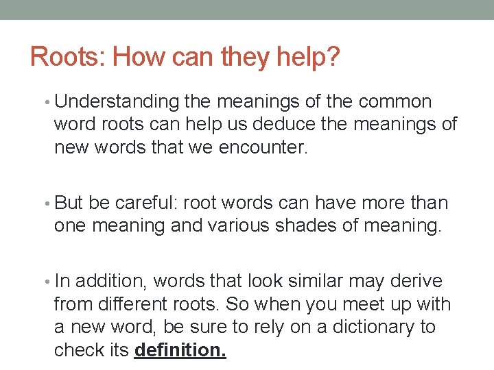 Roots: How can they help? • Understanding the meanings of the common word roots