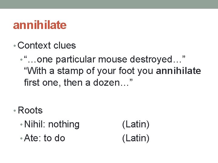 annihilate • Context clues • “…one particular mouse destroyed…” “With a stamp of your