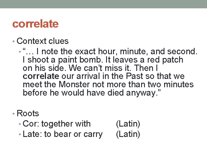 correlate • Context clues • “… I note the exact hour, minute, and second.