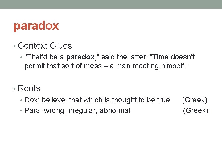 paradox • Context Clues • “That’d be a paradox, ” said the latter. “Time