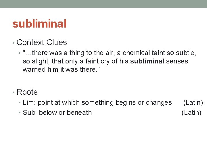 subliminal • Context Clues • “…there was a thing to the air, a chemical