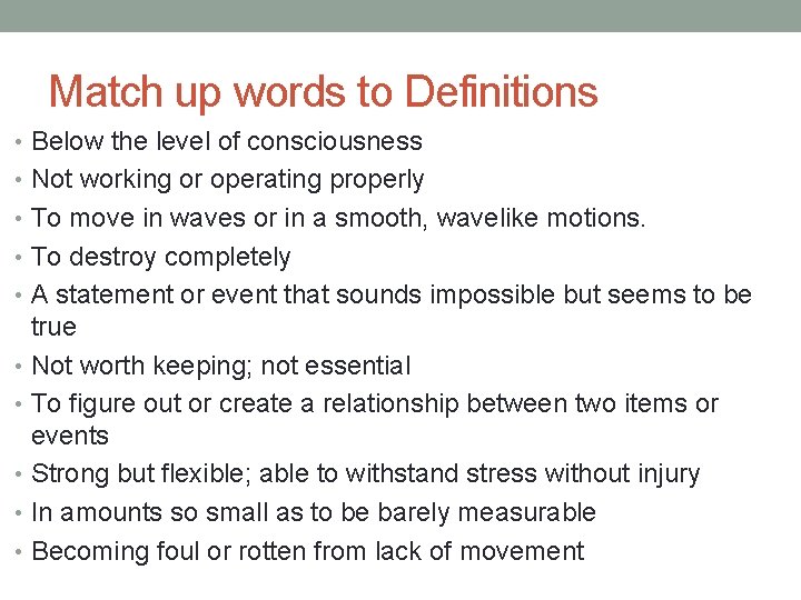 Match up words to Definitions • Below the level of consciousness • Not working