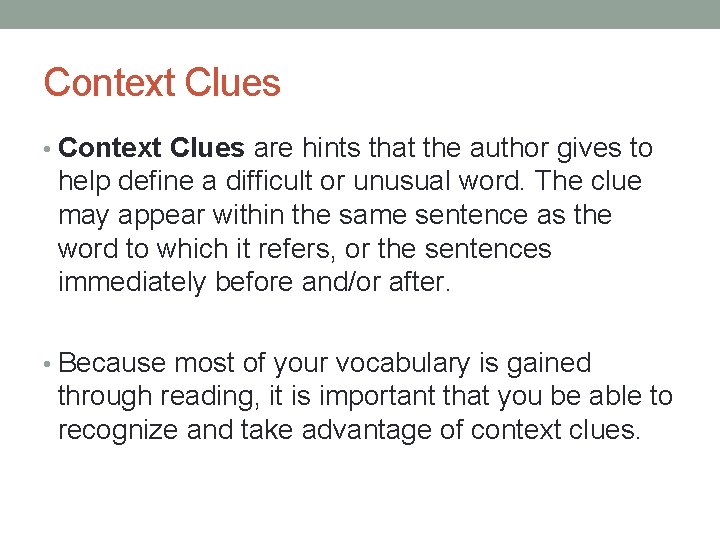 Context Clues • Context Clues are hints that the author gives to help define