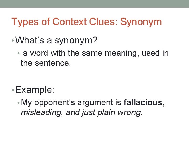 Types of Context Clues: Synonym • What’s a synonym? • a word with the