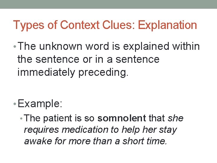 Types of Context Clues: Explanation • The unknown word is explained within the sentence