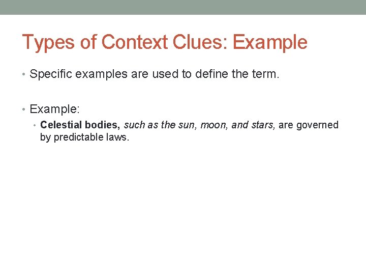 Types of Context Clues: Example • Specific examples are used to define the term.