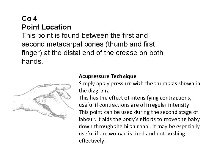 Co 4 Point Location This point is found between the first and second metacarpal