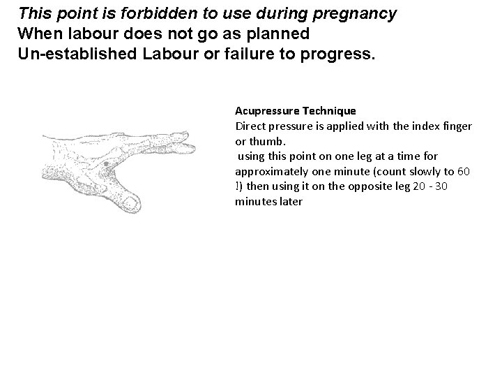 This point is forbidden to use during pregnancy When labour does not go as