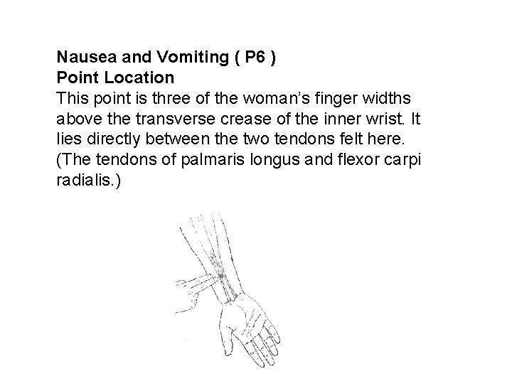 Nausea and Vomiting ( P 6 ) Point Location This point is three of