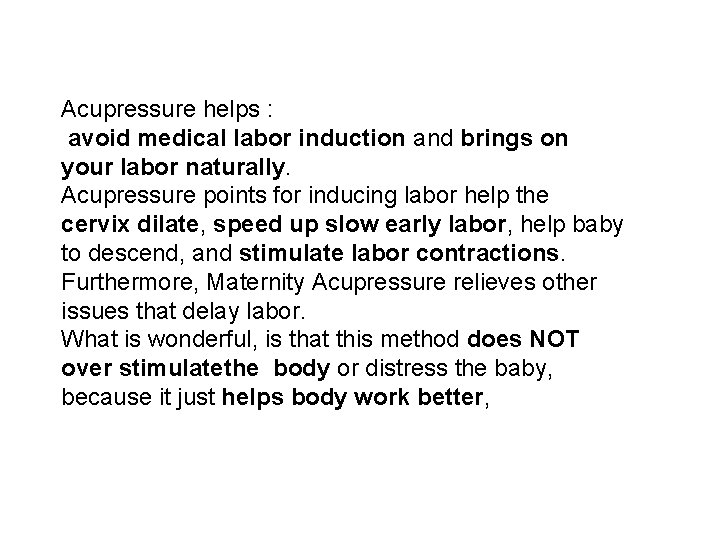 Acupressure helps : avoid medical labor induction and brings on your labor naturally. Acupressure