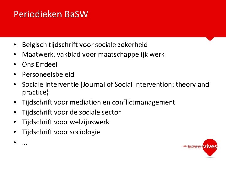 Periodieken Ba. SW • • • Belgisch tijdschrift voor sociale zekerheid Maatwerk, vakblad voor