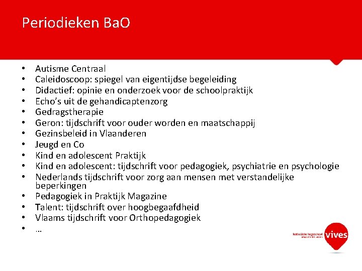 Periodieken Ba. O • • • • Autisme Centraal Caleidoscoop: spiegel van eigentijdse begeleiding