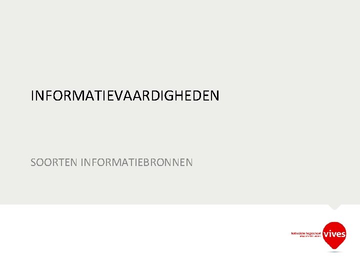 INFORMATIEVAARDIGHEDEN SOORTEN INFORMATIEBRONNEN 