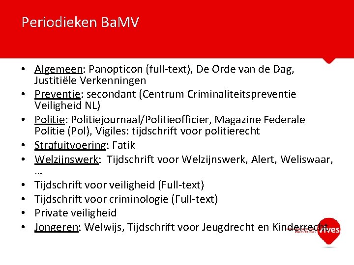 Periodieken Ba. MV • Algemeen: Panopticon (full-text), De Orde van de Dag, Justitiële Verkenningen