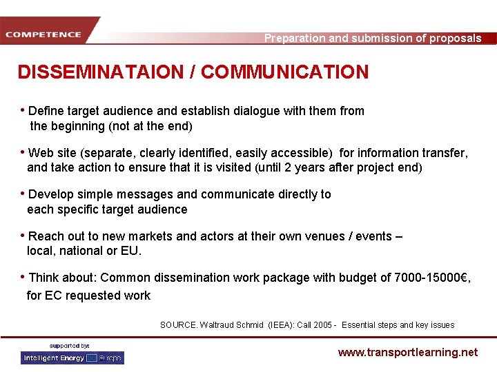 Preparation and submission of proposals DISSEMINATAION / COMMUNICATION • Define target audience and establish