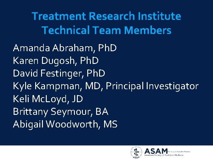 Treatment Research Institute Technical Team Members Amanda Abraham, Ph. D Karen Dugosh, Ph. D