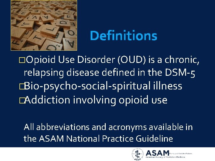 Definitions �Opioid Use Disorder (OUD) is a chronic, relapsing disease defined in the DSM-5