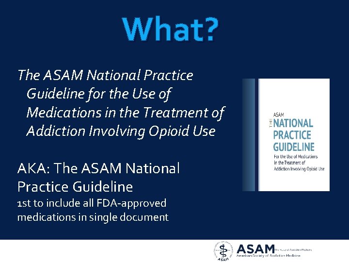 What? The ASAM National Practice Guideline for the Use of Medications in the Treatment