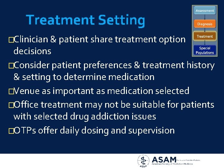 Treatment Setting �Clinician & patient share treatment option decisions �Consider patient preferences & treatment
