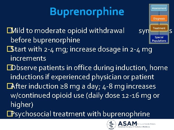 Buprenorphine �Mild to moderate opioid withdrawal symptoms before buprenorphine �Start with 2 -4 mg;