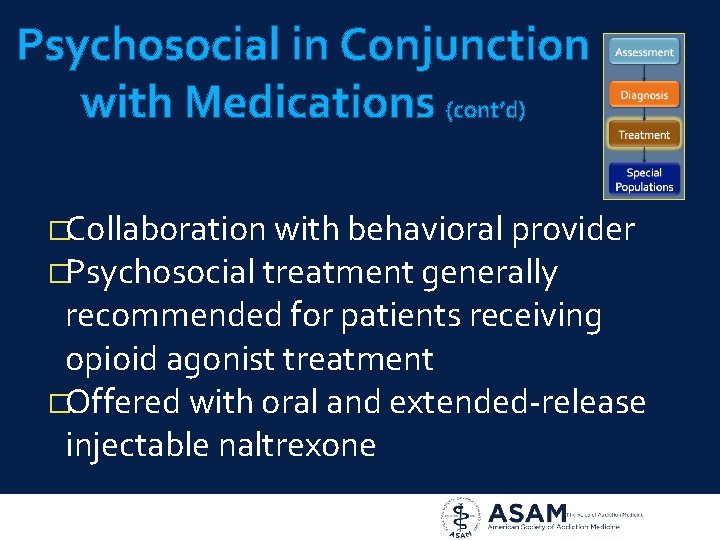 Psychosocial in Conjunction with Medications (cont’d) �Collaboration with behavioral provider �Psychosocial treatment generally recommended
