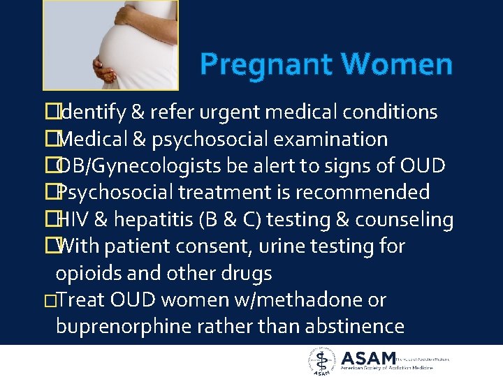 Pregnant Women �Identify & refer urgent medical conditions �Medical & psychosocial examination �OB/Gynecologists be