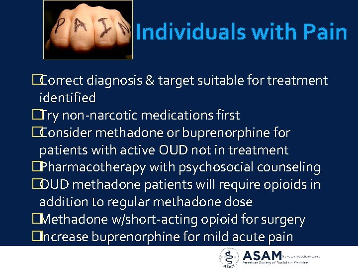 Individuals with Pain �Correct diagnosis & target suitable for treatment identified �Try non-narcotic medications
