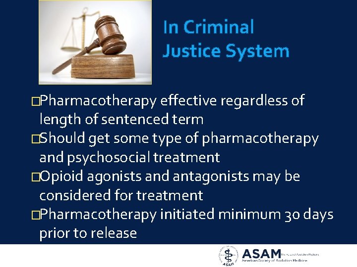 In Criminal Justice System �Pharmacotherapy effective regardless of length of sentenced term �Should get