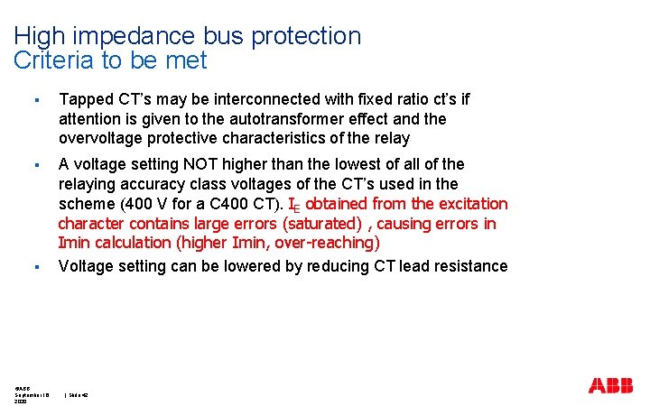 High impedance bus protection Criteria to be met § Tapped CT’s may be interconnected