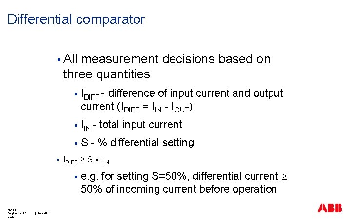 Differential comparator § All measurement decisions based on three quantities § IDIFF - difference