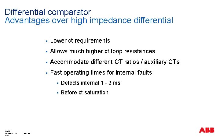 Differential comparator Advantages over high impedance differential ©ABB September 16, 2020 | Slide 48