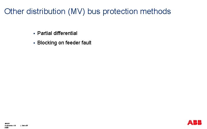 Other distribution (MV) bus protection methods ©ABB September 16, 2020 | Slide 57 §