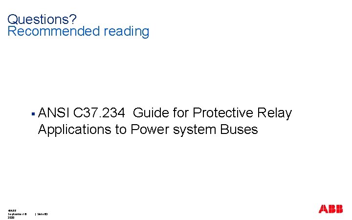 Questions? Recommended reading § ANSI C 37. 234 Guide for Protective Relay Applications to