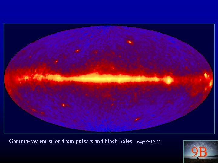 Gamma-ray emission from pulsars and black holes – copyright NASA 9 B 