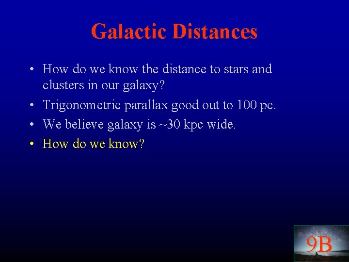 Galactic Distances • How do we know the distance to stars and clusters in