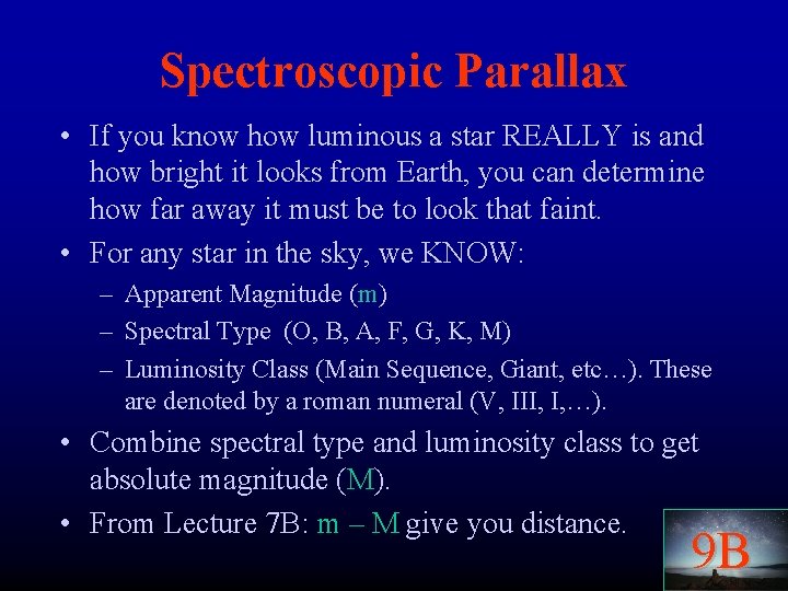 Spectroscopic Parallax • If you know how luminous a star REALLY is and how