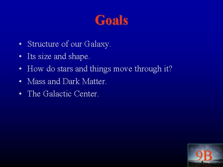 Goals • • • Structure of our Galaxy. Its size and shape. How do