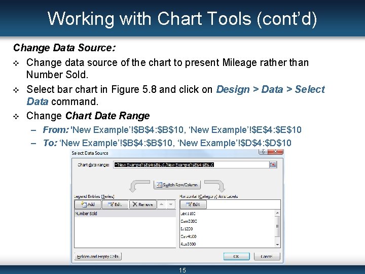 Working with Chart Tools (cont’d) Change Data Source: v Change data source of the Working with Chart Tools (cont’d) Change Data Source: v Change data source of the
