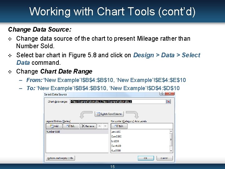 Working with Chart Tools (cont’d) Change Data Source: v Change data source of the